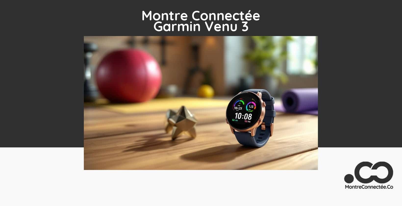 Montre Connectée Garmin Venu 3 : Caractéristiques, Prix et Avis