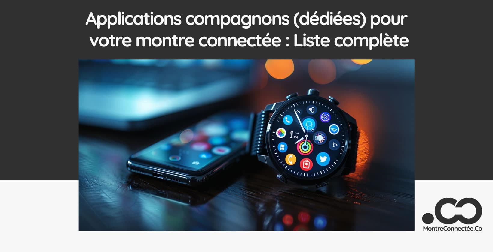 Applications compagnons et dédiées pour votre montre connectée : Liste complète 2026 