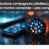 Applications compagnons (dédiées) pour votre montre connectée : Liste complète
