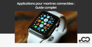 Applications pour montres connectées : Guide complet