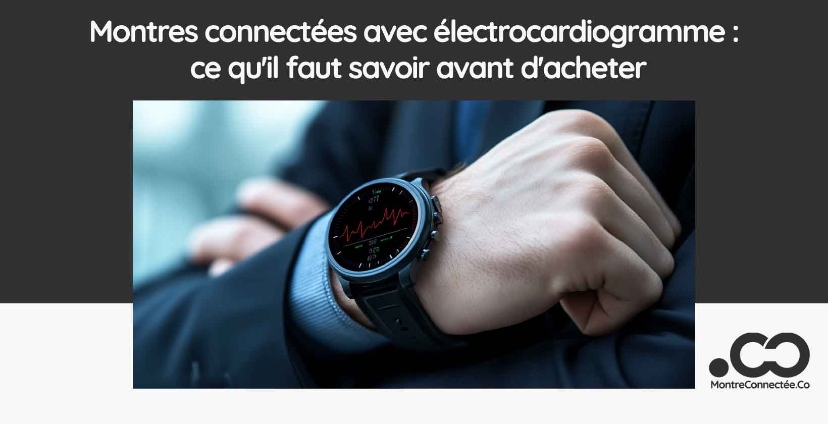 Montres connectées avec électrocardiogramme : ce qu'il faut savoir avant d'acheter