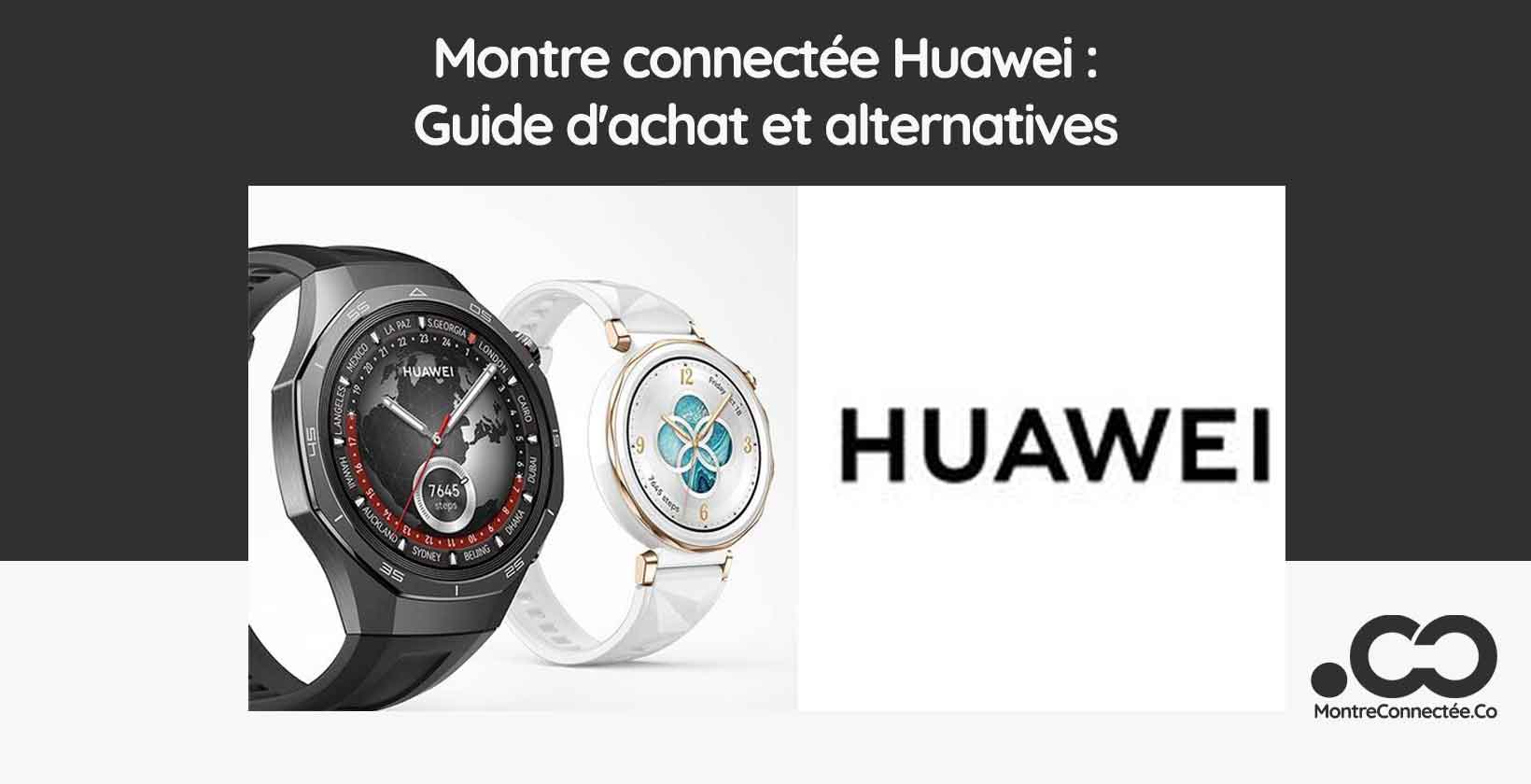 Montre connectée Huawei : Guide d'achat et alternatives 