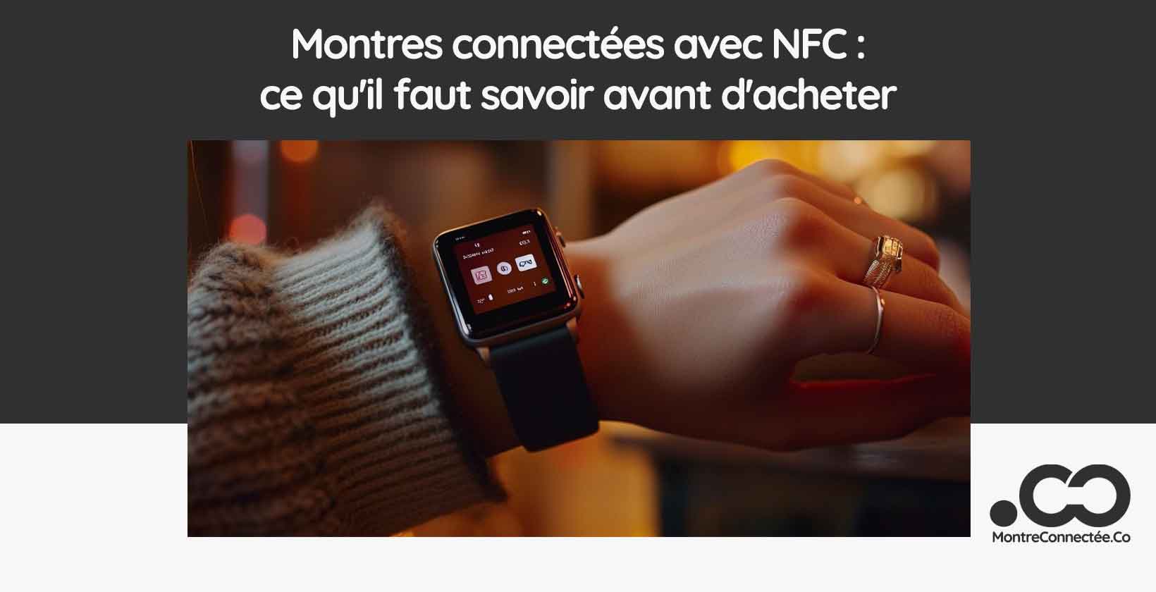 Montres connectées avec NFC : ce qu'il faut savoir avant d'acheter 