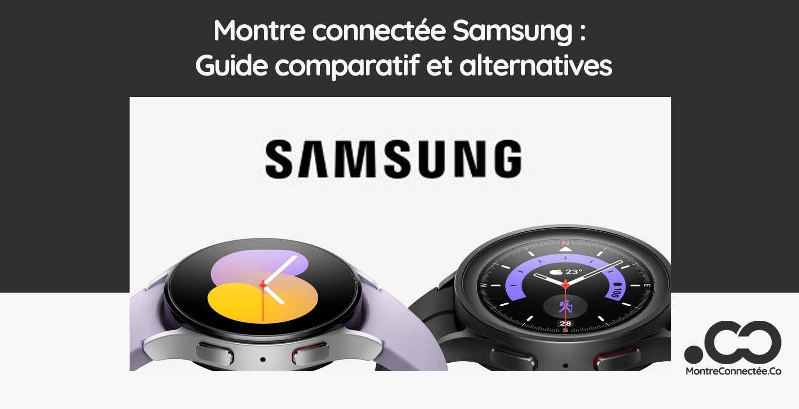 Montre connectée Samsung : Guide comparatif et alternatives