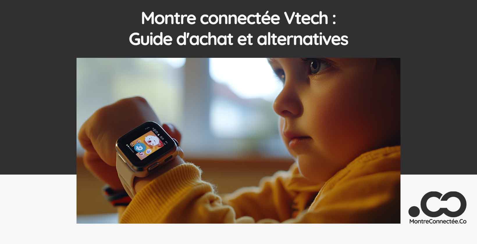 Montre connectée Vtech : Guide d'achat et alternatives 