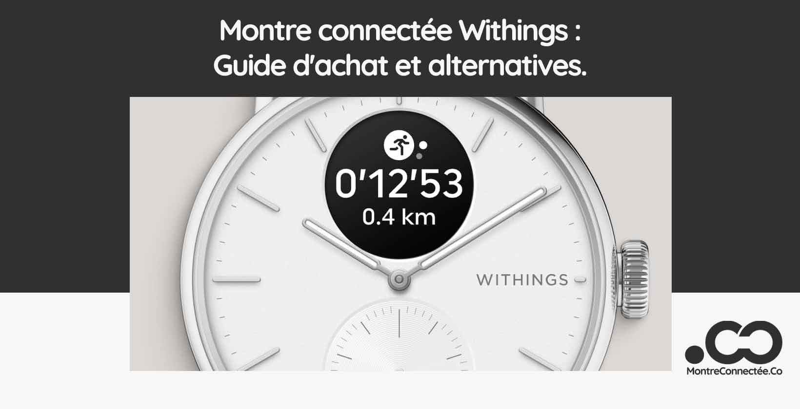 Montre connectée Withings : Guide d'achat et alternatives. 