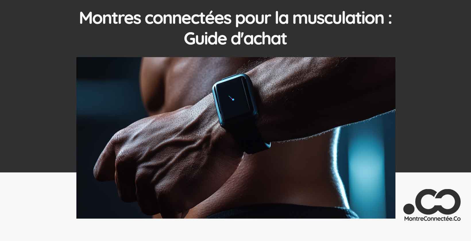 Montres connectées pour la musculation : Guide d'achat