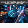 Montre Connectée: Localisation, Précision Et Sécurité