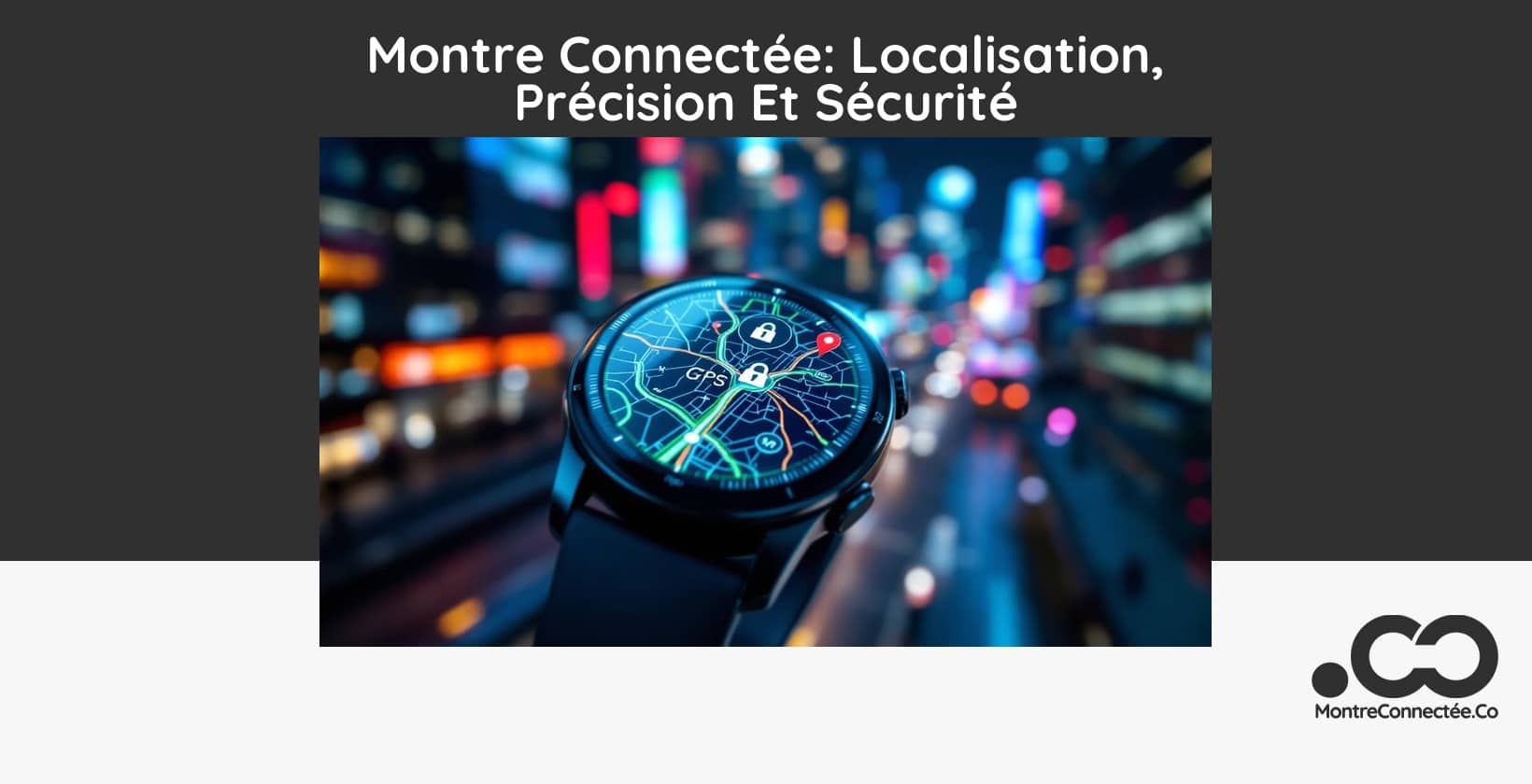 Montre Connectée: Localisation, Précision Et Sécurité