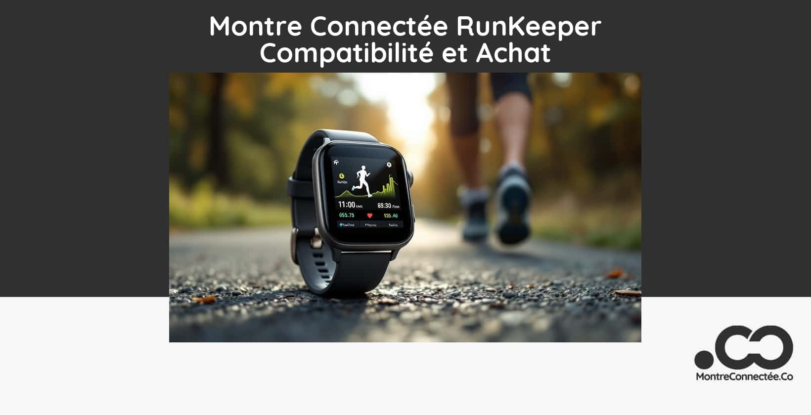 Montre Connectée RunKeeper Compatibilité et Achat